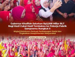 Khofifah Salurkan Rp2,508 Miliar BLT Bagi Hasil Cukai Hasil Tembakau ke Pekerja Pabrik Sampoerna Rungkut II, Wujud Komitmen Perkuat Perlindungan Sosial dan Tingkatkan Kesejahteraan Masyarakat